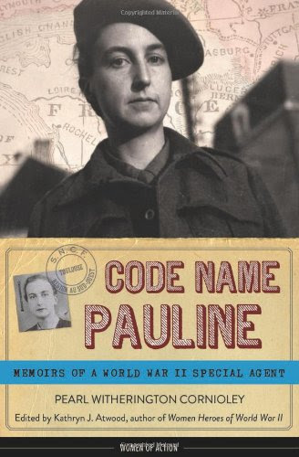 Code Name Pauline: Memoirs of a World War II Special Agent (Women of Action)