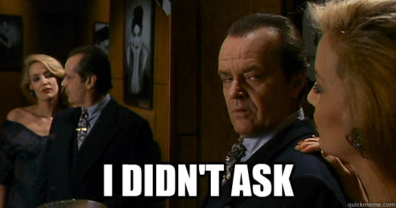 I Didn T Ask Irritated Jack Napier Quickmeme