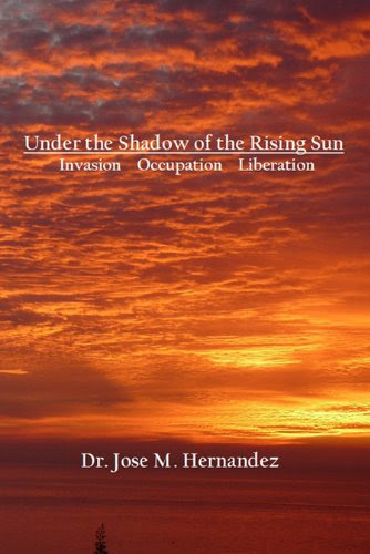 Under the Shadow of the Rising Sun: Invasion Occupation LiberationBy Dr. Jose M. Hernandez