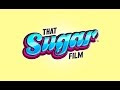 That Sugar Film Le Film Complet en Francais 2014