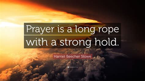 harriet beecher stowe quote prayer   long rope