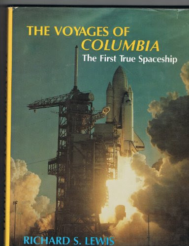 The Voyages of Columbia: The First True SpaceshipBy Richard S. Lewis