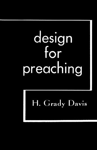 Design for PreachingBy Henry Grady Davis