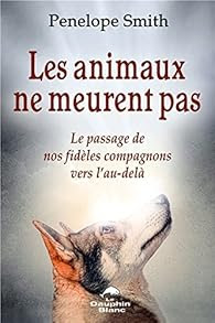 Les Animaux Ne Meurent Pas Penelope Smith Babelio