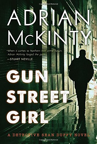 Gun Street Girl: A Detective Sean Duffy Novel, by Adrian McKinty