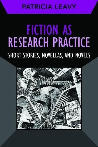Fiction as Research Practice: Short Stories, Novellas, and Novels (Developing Qualitative Inquiry)