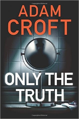 Only The Truth By Adam Croft Reviews Discussion Bookclubs Lists