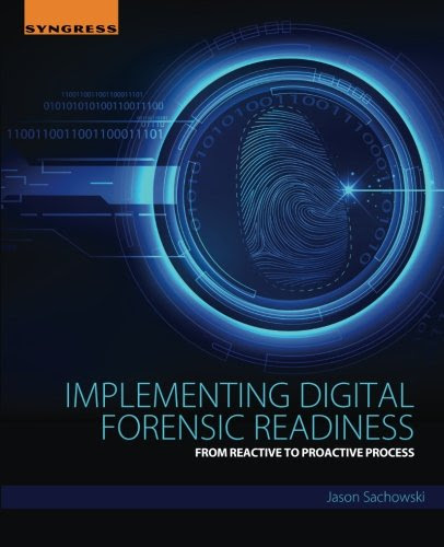 Implementing Digital Forensic Readiness: From Reactive to Proactive Process