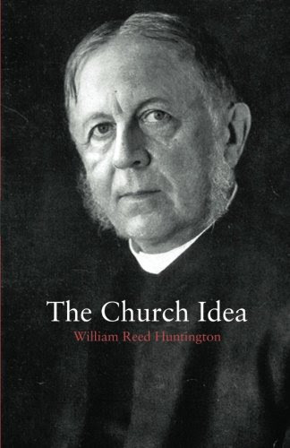 The Church IdeaBy William Reed Huntington