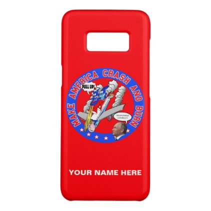 Make America Crash &amp; Burn Case-Mate Samsung Galaxy S8 Case