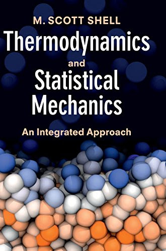 Thermodynamics and Statistical Mechanics: An Integrated Approach (Cambridge Series in Chemical Engineering), by M. Scott Shell