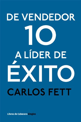 De vendedor 10 a líder de éxito (Spanish Edition), by Carlos Fett