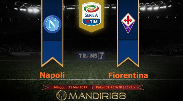  Prediksi Bola : Napoli vs Fiorentina , Minggu 21 Mei 2017 Pukul 01.45 WIB @ Trans7