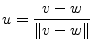 $\displaystyle u = \dfrac{v - w}{\left\lVert v - w\right\rVert}$