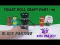 Black Panther - DIY - Toilet Paper Roll Craft Series #36
