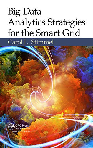 Big Data Analytics Strategies for the Smart Grid, by Carol L. Stimmel