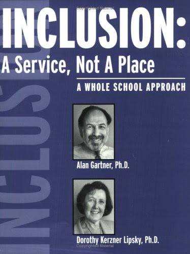 Inclusion: A Service, Not A Place, by Alan Gartner, Dorothy Kerzner Lipsky