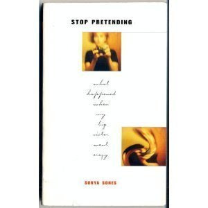 Stop pretending: What happened when my sister went crazy, by Sonya Sones