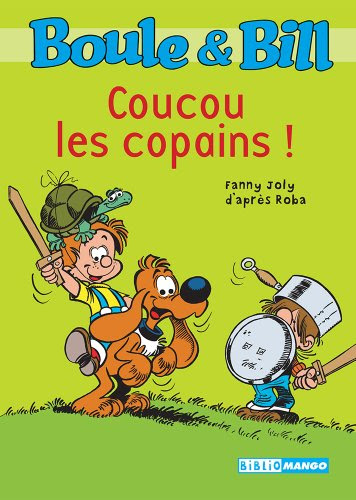 Boule et Bill - Coucou les copains ! (Biblio Mango Boule et Bill) (French Edition)By Fanny  Joly, d'après Roba
