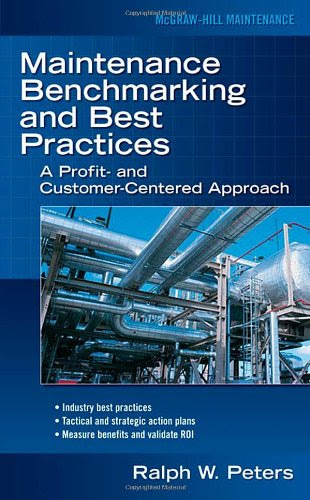Maintenance Benchmarking and Best Practices, by Ralph Peters