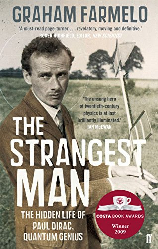 The Strangest Man: The Hidden Life of Paul Dirac, Quantum Genius, by Graham Farmelo The Strangest Man: The Hidden Life of Paul Dirac, Quantum Genius, by Graham Farmelo