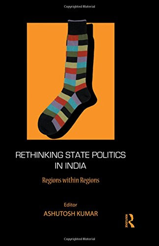 Rethinking State Politics in India: Regions within RegionsFrom Routledge India