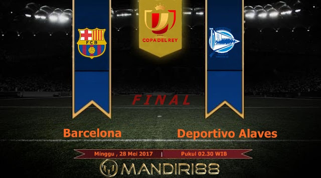  Prediksi Bola : Barcelona Vs Deportivo Alaves , Minggu 28 Mei 2017 Pukul 02.30 WIB