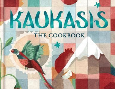 Download Kaukasis The Cookbook: The culinary journey through Georgia, Azerbaijan & beyond Kindle eBooks PDF