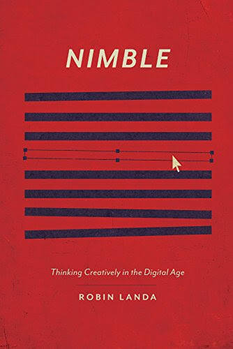 Nimble: Thinking Creatively in the Digital Age, by Robin Landa