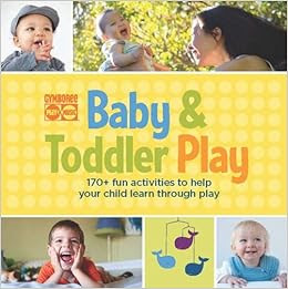 Gymboree Baby And Toddler Play 170 Fun Activities To Help Your Child Learn Through Play