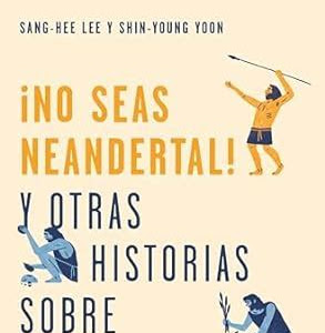 Reading Pdf No seas neandertal: y otras historias sobre la evoluciÃ³n humana (Spanish Edition) Download Now PDF