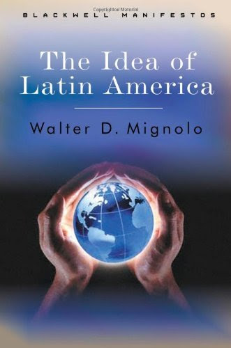The Idea of Latin America by Mignolo,Walter D.. [1991] Paperback, by Mignolo