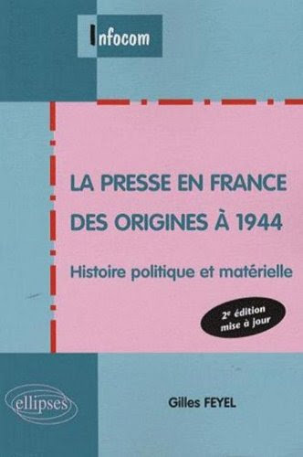 La presse en France des origines à 1944 : Histoire politique et matérielleFrom Ellipses Marketing