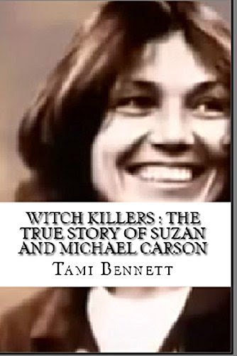 Witch Killers : The True Story of Suzan and Michael Carson, by Tami Bennett