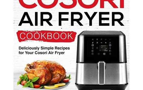 Download EPUB Cosori Air Fryer Cookbook: Deliciously Simple Recipes for Your Cosori Air Fryer (Air Fryer recipes) Library Binding PDF