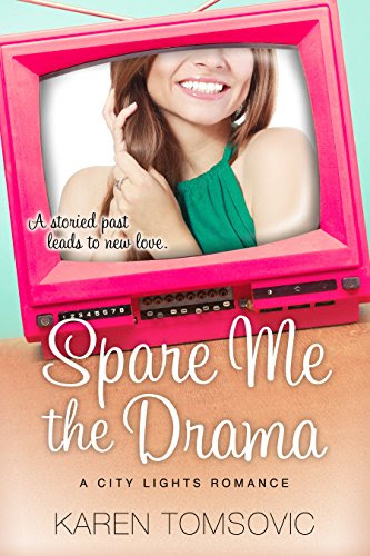 Spare Me the Drama: (A Sweet Romantic Comedy) (City Lights Romance Book 1), by Karen Tomsovic Spare Me the Drama: (A Sweet Romantic Comedy) (City Lights Romance Book 1), by Karen Tomsovic