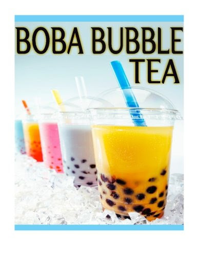 Boba Bubble Tea: The Ultimate Recipe Guide, by Susan Hewsten