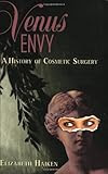 Venus Envy: A History of Cosmetic Surgery
