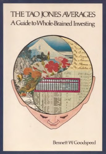 The Tao Jones Averages: A Guide to Whole-Brained InvestingBy Bennett W. Goodspeed
