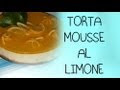 Torta mousse al limone