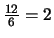 $\frac{12}{6}=2$