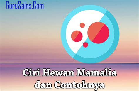 ciri hewan mamalia  contohnya guru sains