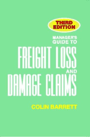 Manager's Guide to Freight Loss and Damage Claims, 3rd edition, by Colin Barrett