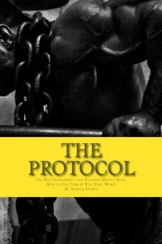 The Protocol: The Best Supplements for Building Muscle Mass, How to Use Them & W, by Arnold Sturtz