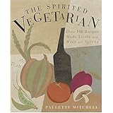 The Spirited Vegetarian: Over 100 Recipes Made Lively with Wine and Spirits
