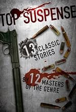 Top Suspense: 13 Classic Stories by 12 Masters of the Genre