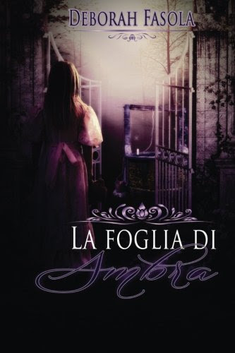La foglia di Ambra (Italian Edition), by Deborah Fasola