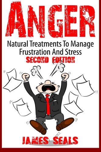Anger: Natural Treatments To Manage Frustration And Stress