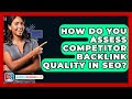How Do You Assess Competitor Backlink Quality In SEO? - SearchEnginesHub.com