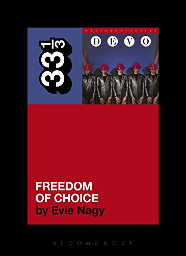 Devo's Freedom of Choice (33 1/3), by Evie Nagy Devo's Freedom of Choice (33 1/3), by Evie Nagy